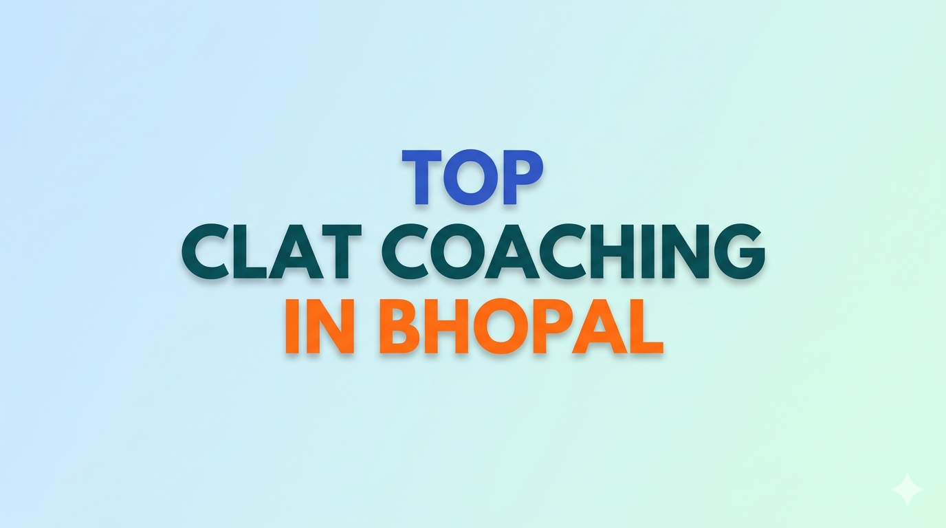 Top 5 CLAT Coaching in Bhopal 2027: Fees, Results & Ranking